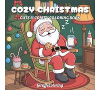Cozy Christmas Coloring Book: 40 Whimsical and Relaxing Christmas Coloring Pages Featuring Cute Animals, Cozy Scenes, Gifts, Snowflakes, and Holiday ... and Teens (Jolly Seasons Coloring Series)