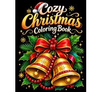Cozy Christmas Coloring Book: 50 Beautiful Holiday Scenes for Relaxation, Stress Relief, and Creative Coloring