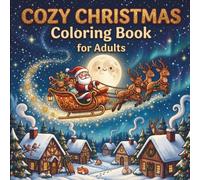 Cozy Christmas Coloring Book: 50 Cozy Christmas Scenes for Holiday Relaxation with Bold Easy Outlines for Adults