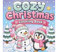Cozy Christmas Coloring Book: 50 Cute Winter Wonderland Pages | Penguins & Snowmen | Single-Sided Pages | For Kids & Adults (Seasons & Holidays)