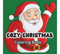 Cozy Christmas Coloring Book: A Cozy Holiday Coloring Book for Kids and Adults