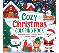 Cozy Christmas Coloring Book: A Festive Journey Through Bold and Comfy Illustrations for Kids, Teens, and Adults