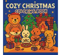 Cozy Christmas Coloring Book: A heartwarming collection of cozy Christmas scenes featuring friends, winter joy, and festive holiday moments to color and relax.