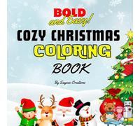 Cozy Christmas Coloring Book: Adorable Holiday and Festive Winter Scenes, Cozy Holiday Patterns and Cute Characters (Bold & Easy Patterns) (Cute and Cozy)