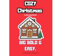 Cozy Christmas Coloring Book: Big Bold & Easy Designs for Relaxation, Stress Relief and Beginners (Cozy Moments Coloring Book Series)