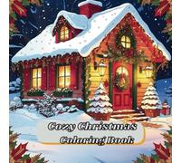 Cozy Christmas Coloring Book Bold And Easy: Adorable Holiday Scenes with Cozy Creatures, Festive Fun, and Warm Winter Vibes for All Ages
