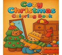 Cozy Christmas Coloring Book: Bold and Easy Designs for Kids, Teens & Adults for Stress Relief