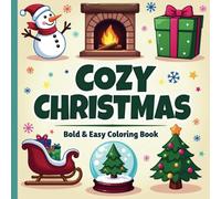 Cozy Christmas Coloring Book: Bold and Easy Designs for Kids,Teens and Adults (Bold & Easy) (Winter Coloring Books: Easy Christmas Designs for Kids, Teens and Adults)