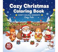 Cozy Christmas Coloring Book: Bold and Easy Winter Scenes with Santa, Cute Animals, and Comfy Holiday Moments | 60 Simple & Big Designs for Adults, Teens, and Kids for Stress Relief