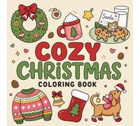 Cozy Christmas Coloring Book: Bold & Easy Designs Featuring Cute Santa, Cozy Cabins, Christmas Trees, Reindeer, Snowmen, Hot Cocoa, Gifts & Winter Scenes for Adults, Teens & Beginners