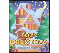 Cozy Christmas Coloring Book: Charming and Festive Christmas Scenes to Color for Calm, Joy and Relaxation