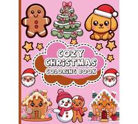 Cozy Christmas Coloring Book: Christmas Themed Coloring Book for Kids and Adults Winter Vacation Celebration Drawings Festive Family Time Activities.