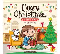 Cozy Christmas Coloring Book: Cute Holiday Scenes with Santa, Reindeer, Baking, Gifts & Family Moments - A Cozy Christmas Coloring Experience for All Ages (Elizabeth Coloring Series)