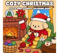 Cozy Christmas Coloring Book: Filled With Charming Holiday Scenes, Cozy Winter Moments And Delightful Christmas-Inspired illustrations For Teens and Adults
