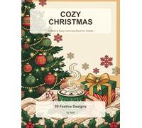 Cozy Christmas Coloring Book for Adults: 30 Bold and Easy Christmas Designs for Winter Relaxation and Holiday Stress Relief - Large Print Festive Pages with Ornaments, Wreaths and Cozy Scenes