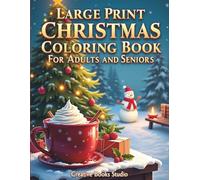 Cozy Christmas Coloring Book for Adults and All Ages: 60 Large-Print Holiday Designs - Santa, Reindeer, Ornaments & Winter Scenes - Relaxation, Mindfulness & Stress Relief