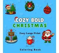Cozy Christmas Coloring Book for Adults and Kids: 40 Bold and Easy Holiday Designs for Stress Relief, Relaxation, and Fun - Cute and Simple Festive Gift Idea