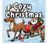 Cozy Christmas Coloring Book for Adults and Kids; Simple and Bold Holiday Scenes for Relaxation: Warm, Festive Coloring Pages Featuring Snug Spaces, Christmas Decor.