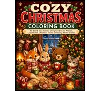 Cozy Christmas Coloring Book for Adults and Teens: 40 Bold and Easy Holiday Designs with Cute Animals, Warm Cabins, Hot Cocoa, and Relaxing Winter Scenes