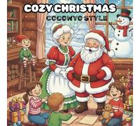 Cozy Christmas Coloring Book for Adults | Cocowyo Style Holiday Designs: Relax and Celebrate the Holidays with 50+ Festive Cozy Christmas Scenes - Stress Relief Coloring Pages in Cocowyo Style