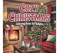 Cozy Christmas Coloring Book for Adults: Comfy Festive Designs for Teens, Kids Seniors