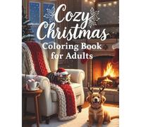 Cozy Christmas Coloring Book for Adults: Festive Fireplaces, Snowy Nooks & Holiday Hygge - Bold & Easy Large Print Stress Relief Designs
