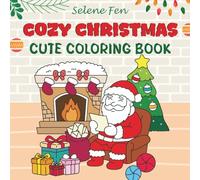 Cozy Christmas Coloring Book for Adults: Fun Holiday Designs for Relaxation and Stress Relief Featuring Snowmen, Gifts, and Festive Cheer