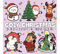 Cozy Christmas: Coloring Book For Adults, Kids & Teens, Simple And Big Designs Featuring Cute Christmas, Animals, Santa Clown, And More (Bold & Easy Coloring)