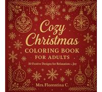 “Cozy Christmas Coloring Book for Adults”: Relaxing Winter Scenes & Festive Mandalas for Stress Relief