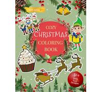 Cozy Christmas Coloring Book: For All Ages, 50+ Kids Friendly Bold, Easy and Cute Holiday Illustrations Filled With Santa Claus, Snowman, Christmas ... Ornaments And Many More! (Stocking Stuffer)