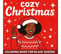 Cozy Christmas Coloring Book For Black Girls, African Americans, Kids and Adults: A Black Girl's Hohoho Coloring Book, Hygge Winter, Christmas Scenes ... Moments, Christmas Decor, Christmas Gifting