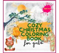 Cozy Christmas Coloring Book for Girls Ages 4-8: Festive Fun with Santa, Snowmen, and Holiday Magic | 100 pages festival coloring book