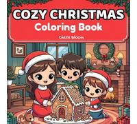 Cozy Christmas Coloring Book for Kids: A Super Cute Christmas Coloring Book with Adorable Chibi Characters and Kawaii Winter Scenes for Kids of All Ages