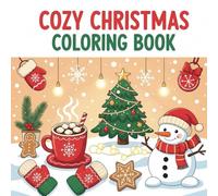 Cozy Christmas Coloring Book for Kids & Adults: 40 Cute Holiday Scenes, Simple Festive Designs, Relaxing Winter Coloring Pages for All Ages: A ... Pages with Simple Designs for Holiday