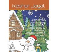 Cozy Christmas Coloring Book for Kids and Adults: Easy & Relaxing Holiday Scenes to Color: Fun and Relaxing Cozy Winter Coloring Pages | Cute Santa, ... Tree Designs | Stress-Relief Holiday Art Book