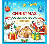 Cozy Christmas Coloring Book for Kids and Adults: Relaxing Holiday Scenes for the Whole Family: Cute, Cozy Winter Designs for Mindful Relaxation, Family Bonding, and Holiday Cheer