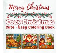 Cozy Christmas Coloring Book: for kids and Adults with Cute & Easy Illustrations for Relaxation (Holidays and Seasons Coloring Book)