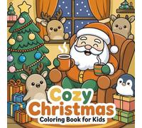 Cozy Christmas Coloring Book for Kids: Bold and Easy Holiday Pages with Santa, Reindeer, Snowmen, and Christmas Trees: A Fun and Festive Christmas Activity Book for Kids Ages 2-6