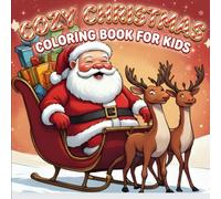 Cozy Christmas Coloring Book for Kids: Easy & Fun Holiday Coloring Pages with Santa, Reindeer, and Winter Friends (Ages 3-10)