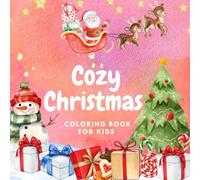 Cozy Christmas Coloring Book for kids: for kids ages 2-5 , filled in 100 easy, simple and large christmas designs