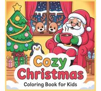 Cozy Christmas Coloring Book for Kids: Fun Holiday Scenes with Santa, Reindeer, and Winter Cheer for Boys and Girls: Adorable Christmas Coloring Pages ... - Perfect Holiday Activity for Kids Ages 4-8