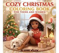 Cozy Christmas Coloring Book for Teens and Women: A Cute and Relaxing Holiday Coloring Book with Cozy Girls, Pets, Gifts and Winter Scenes