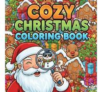 COZY CHRISTMAS COLORING BOOK: Fun & Simple Designs for Toddlers, Preschoolers & Kids Ages 2-8 - Festive Characters, Toys & Decorations for Stress, ... Gift for Boys & Girls to Spark Creativity