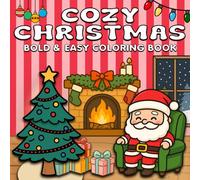 Cozy Christmas Coloring Book: Relaxing Cozy Scenes for Adults You Can Finish in Minutes. Bold and Easy Lines, Marker Friendly, and Stress Relief with Warm Christmas Vibes