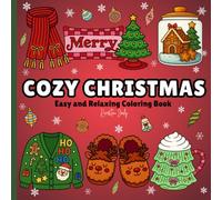 Cozy Christmas Coloring Book: Relaxing & Easy Holiday Scenes for Stress Relief, Cute and Whimsical Holiday Designs, A Festive Collection of Winter Scenes