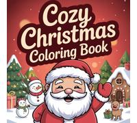 Cozy Christmas Coloring Book: Relaxing Winter Holiday Scenes with Cute Animals, Snowy Cabins & Warm Lights for Kids, Teens and Adults