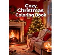 Cozy Christmas Coloring Book: Warm Holiday Scenes for Relaxing Winter Moments: Charming Fireside Living Rooms, Festive Decor, and Peaceful Holiday Atmospheres for Stress-Relief Coloring