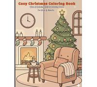 Cozy Christmas Coloring Book: Warm & Relaxing Holiday Coloring Pages with Cozy Winter Scenes for Kids, Teens & Adults Ages 6-99