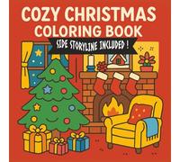 COZY CHRISTMAS COLORING STORYBOOK: Cozy Christmas Coloring and StoryBook for Kids - 8.5 x 8.5 inches, 30+ Unique Illustrations, Fun Side Storyline on ... Winter Adventures - Perfect Christmas Gift