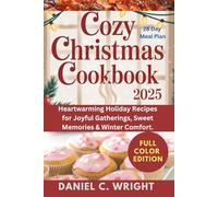 Cozy Christmas Cookbook 2025: Cozy Christmas, cozy cookies, Christmas cookbook, Cozy Christmas recipes, Holiday cooking book, Festive meals cookbook, Christmas baking cookbook, Microwave, Air Fryer